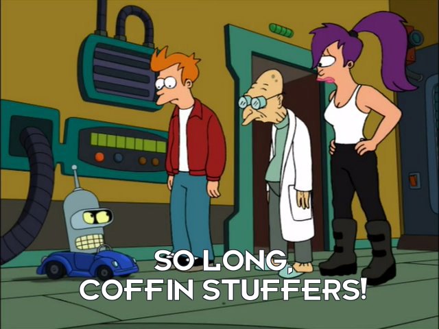 Bender Bending Rodriguez: So long, coffin stuffers!