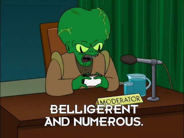Morbo: Belligerent and numerous.