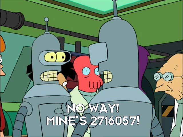 Bender Bending Rodriguez: No way! Mine’s 2716057!