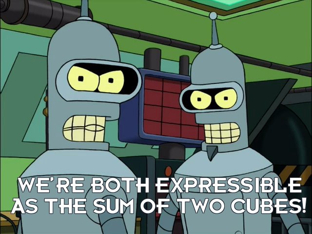 Bender Bending Rodriguez: We’re both expressible as the sum of two cubes!