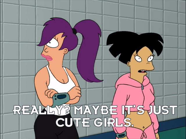 Amy Wong: Really? Maybe it’s just cute girls.