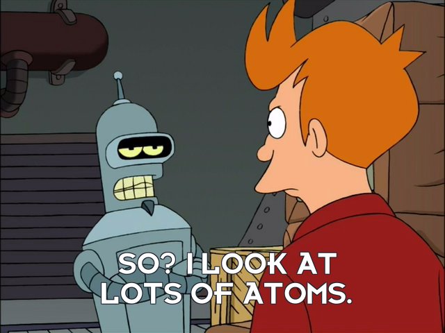 Flexo: So? I look at lots of atoms.