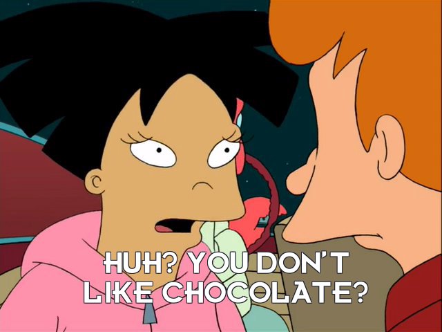 Amy Wong: Huh? You don’t like chocolate?