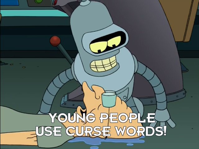 Bender Bending Rodriguez: Young people use curse words!