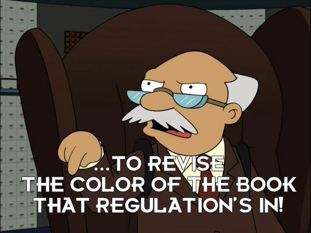 Number 1.0: ...to revise the color of the book that regulation’s in!