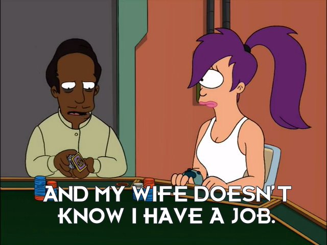 Ipgee: And my wife doesn’t know I have a job.