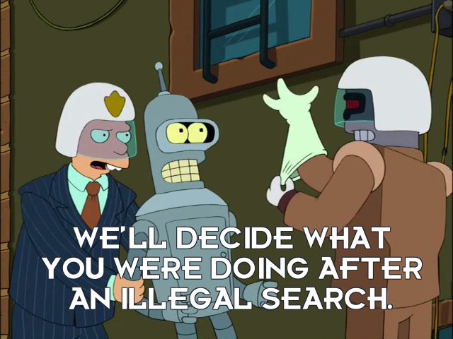 Smitty: We’ll decide what you were doing after an illegal search.