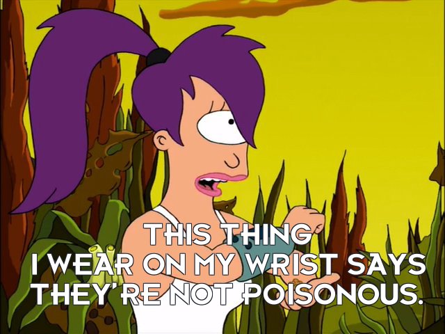 Turanga Leela: This thing I wear on my wrist says they’re not poisonous.