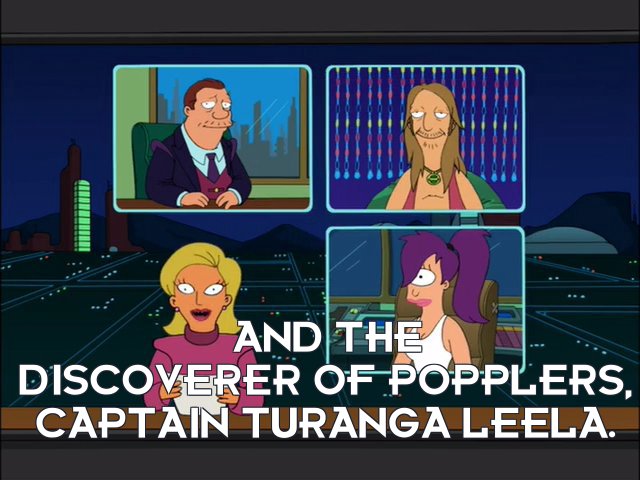 Linda van Schoonhoven: And the discoverer of Popplers, Captain Turanga Leela.