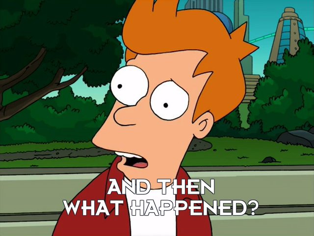 Philip J Fry: And then what happened?