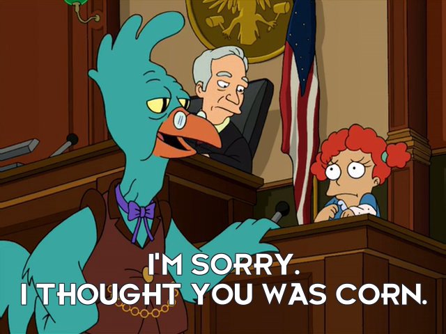 I&#39;m sorry.  I thought you was corn.