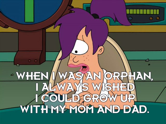 Turanga Leela: When I was an orphan, I always wished I could grow up with my mom and dad.