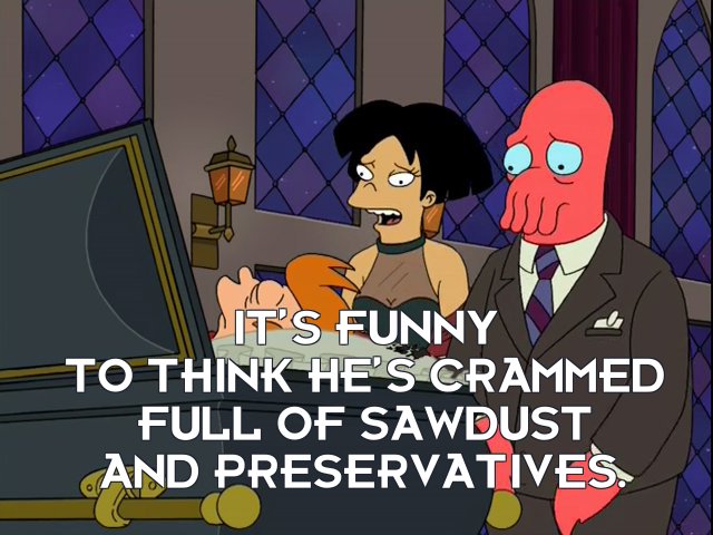 Amy Wong: It’s funny to think he’s crammed full of sawdust and preservatives.
